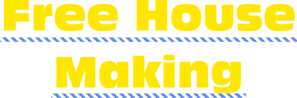 Free House Making